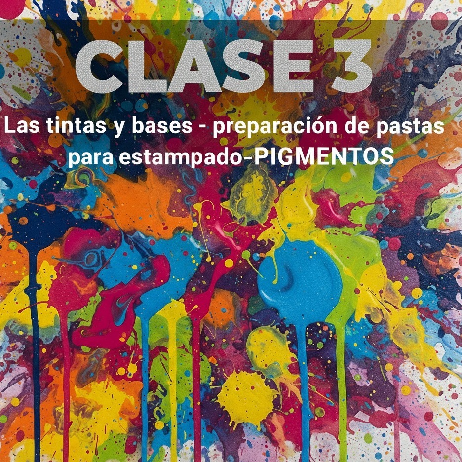 CLASE 3 : Técnica / teórica  - Las tintas y bases - preparacion de pastas para estampado - colores - técnicas